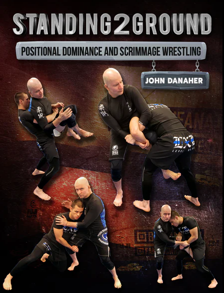 Standing2Ground: Positional Dominance & Scrimmage Wrestling by John Danaher
