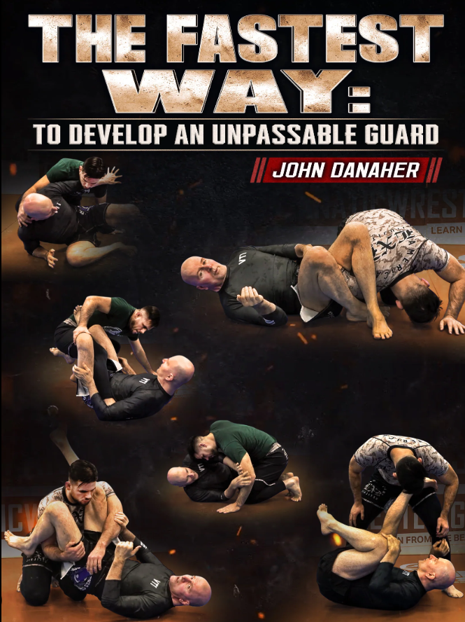 The Fastest Way: To Develop An Unpassable Guard by John Danaher