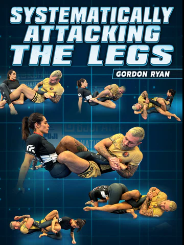Systematically Attacking The Legs by Gordon Ryan