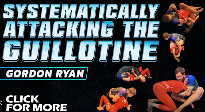 Systematically Attacking The Guillotine by Gordon Ryan